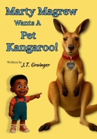 Marty Magrew Wants a Pet Kangaroo! (Standard Color Print Version) 1956993118 Book Cover