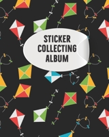 Sticker Collecting Album: My Activity Blank Sticker Storage Book and Sticker Collecting Album for Kids, Children, Boys & Girls and Organizing & Encourage their Creative Minds B093MYWW71 Book Cover