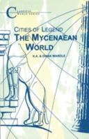 Cities of Legend: The Mycenaean World 1853993557 Book Cover