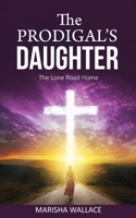 The Prodigal Daughter: The Lone Road Home B0BJTLDL6K Book Cover