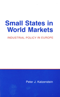 Small States in World Markets: Industrial Policy in Europe (Cornell Studies in Political Economy) 0801493269 Book Cover