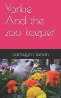 Yorkie And the zoo keeper 1096339609 Book Cover