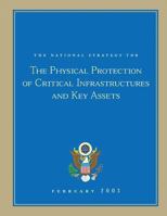 The National Strategy for The Physical Protection of Critical Infrastructures and Key Assets 1481997890 Book Cover