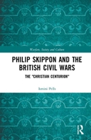 Philip Skippon and the British Civil Wars: The Christian Centurion 0367460106 Book Cover