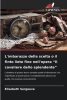 L'imbarazzo della scelta o il finto lieto fine nell'opera "Il cavaliere dello splendente" (Italian Edition) 620216512X Book Cover