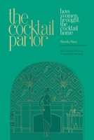 The Cocktail Parlor: How Women Brought the Cocktail Home 1682688712 Book Cover