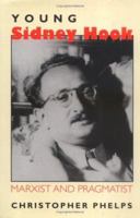 Young Sidney Hook: Marxist and Pragmatist 0472030582 Book Cover