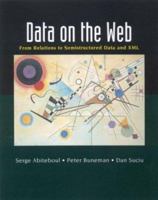 Data on the Web: From Relations to Semistructured Data and XML (The Morgan Kaufmann Series in Data Management Systems) 155860622X Book Cover