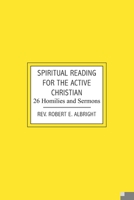 Spiritual Reading for the Active Christian: 26 Homilies and Sermons 1439233721 Book Cover