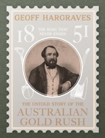 The Untold Story of the Australian Gold Rush 1923088904 Book Cover