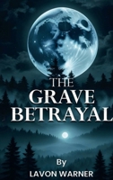 The Grave Betrayal B0DYRKGKQ7 Book Cover