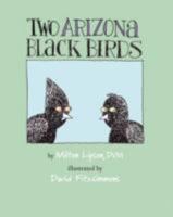Two Arizona Black Birds by Milton Lipson 1604941669 Book Cover