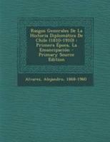 Rasgos Generales De La Historia Diplomática De Chile (1810-1910): Primera Época, La Emancipación 1246076632 Book Cover