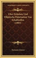 Uber Zirkulare Und Elliptische Polarisation Von Schallwellen (1903) 1166693023 Book Cover