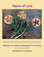 Flavor of Love: Recipes that Plant Harmony, Grow Wellness, and Feed the Soul 1986008541 Book Cover