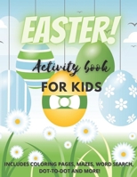 Easter! Activity Book for Kids: Over 25 Easter Activity Pages including Mazes, Dot-to-Dot, Word Search and Easter Coloring Pages B08ZD4MWLF Book Cover