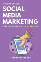 A Study on the Social Media Marketing Strategies of Political Parties 435940879X Book Cover