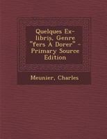 Quelques Ex-libris, Genre "fers À Dorer" - Primary Source Edition 1022577948 Book Cover