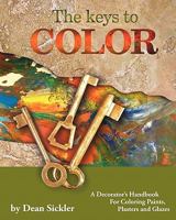 The Keys To Color: A Decorator's Handbook for coloring paints, plasters and glazes. 1439270481 Book Cover