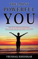 The Most Powerful YOU: YOU HAVE LIMITLESS POTENTIAL. YOU CAN BE AND DO ANYTHING YOU WANT. 1688274251 Book Cover