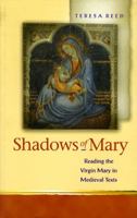 Shadows of Mary: Understanding Images of the Virgin Mary in Medieval Texts (Religion and Culture in the Middle Ages) 0708317987 Book Cover