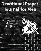 Devotional Prayer Journal for Men: 7 Steps to read the Bible 1960509071 Book Cover