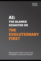 AI: The Blamed Disaster or The Evolutionary Fire: Rescuing the Youth in the AI Era: Prohibition or Survival Protocol B0H2L9W2VR Book Cover