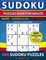 Sudoku Puzzles book for adults 600 puzzles with full Solutions - Hard, Diabolical, Extreme: 3 levels - HARD, DIABOLICAL, EXTREME Sudoku puzzles book B08FNMPDY3 Book Cover