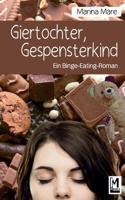 Giertochter, Gespensterkind: Ein Binge-Eating-Roman 3754315196 Book Cover