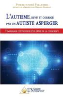 L'Autisme, Revu Et Corrige Par Un Autiste Asperger: Temoignage Controverse D'Un Genie de La Conscience 2924371112 Book Cover