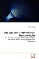 Der Satz von Grothendieck-Riemann-Roch: Und dessen Beweis über die Kegelkonstruktion der Schnitt-Theorie aus der algebraischen Geometrie 3639364252 Book Cover