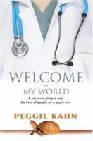 Welcome to My World: A personal glimpse into the lives of people on a psych unit 0595455611 Book Cover