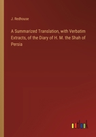 A Summarized Translation, with Verbatim Extracts, of the Diary of H. M. the Shah of Persia 3368853740 Book Cover