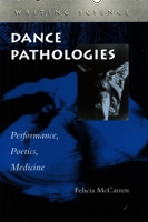 Dance Pathologies: Performance, Poetics, Medicine (Writing Science) 0804735247 Book Cover