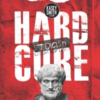 Hardcore Stoicism by Kasey Smith B0GWWQRL9W Book Cover