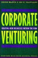 Corporate Venturing: Creating New Businesses Within the Firm 0875846416 Book Cover