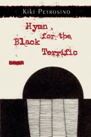 Hymn for the Black Terrific: Poems 1936747596 Book Cover