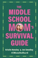 The Middle School Mom's Survival Guide 1668201917 Book Cover