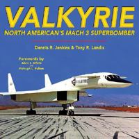 Valkyrie: North American's Mach 3 Superbomber 1580070728 Book Cover