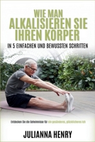 Wie man Alkalisieren Sie Ihren Körper in 5 einfachen und bewussten Schritten (German Edition) B0DPP9VQY7 Book Cover