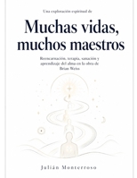 Una exploración espiritual de Muchas vidas, muchos maestros: reencarnación, terapia, sanación y aprendizaje del alma en la obra de Brian Weiss (Spanish Edition) B0HGLBCVVP Book Cover