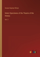Select Specimens of the Theatre of the Hindus; Volume 2 1022563254 Book Cover