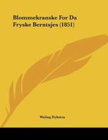 Blommekranske For Da Fryske Berntsjes 1162432330 Book Cover