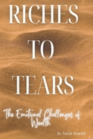 Riches to Tears: The Emotional Challenges of Wealth B0BRLT4KLB Book Cover
