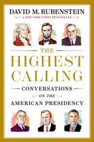 The Highest Calling: Reflections on the American Presidency 1668067625 Book Cover