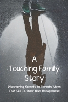 A Touching Family Story: Discovering Secrets In Parents' Lives That Led To Their Own Unhappiness: Adults Overly Attached To Parents B091WJBMPX Book Cover