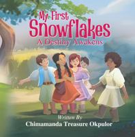 My First SnowFlakes - A Destiny Awaken: A Young Voice, A Beautiful Story of a 10-year-old Imagination and Courage 1972982206 Book Cover