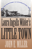 Laura Ingalls Wilder's Little Town: Where History and Literature Meet 0700607137 Book Cover