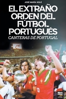 El Extraño Orden del Fútbol Portugués (Spanish Edition) 631659125X Book Cover