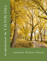 F Is For Fall: An Alphabet Book 1539767140 Book Cover